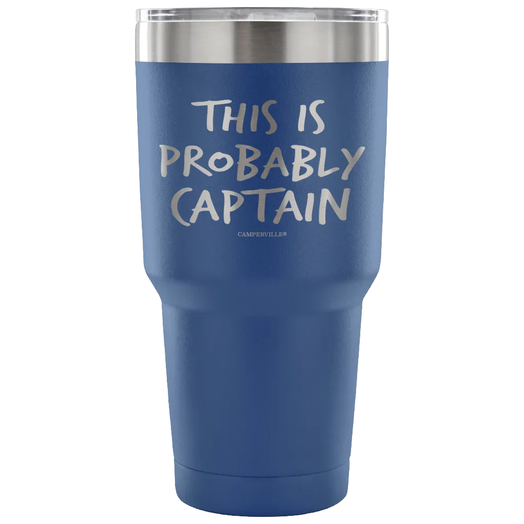 "This Is Probably Captain" Stainless Steel Tumbler